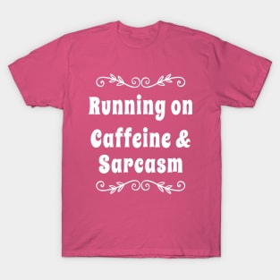 Running on Caffeine and Sarcasm T-shirt |  Funny sarcastic tshirt | Caffeine Lovers Shirt T-Shirt